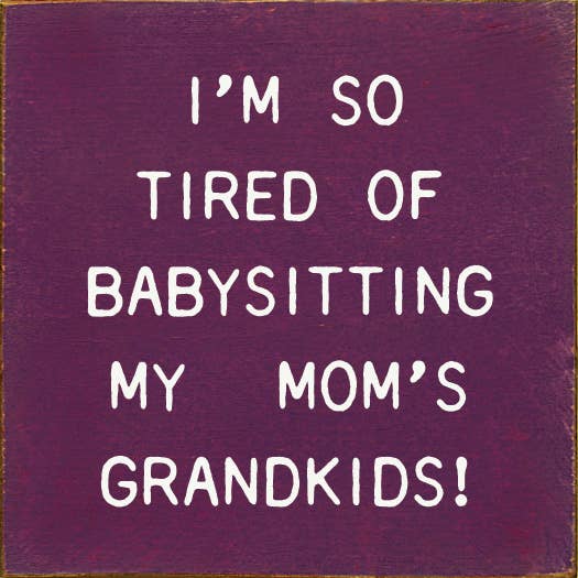 I'm So Tired Of Babysitting My Mom's Grandkids!