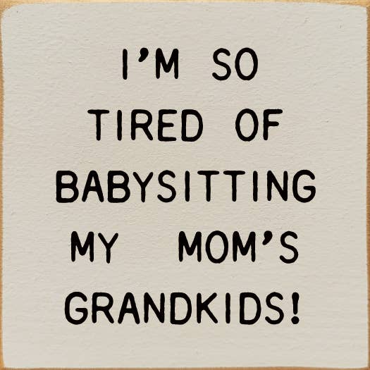 I'm So Tired Of Babysitting My Mom's Grandkids!
