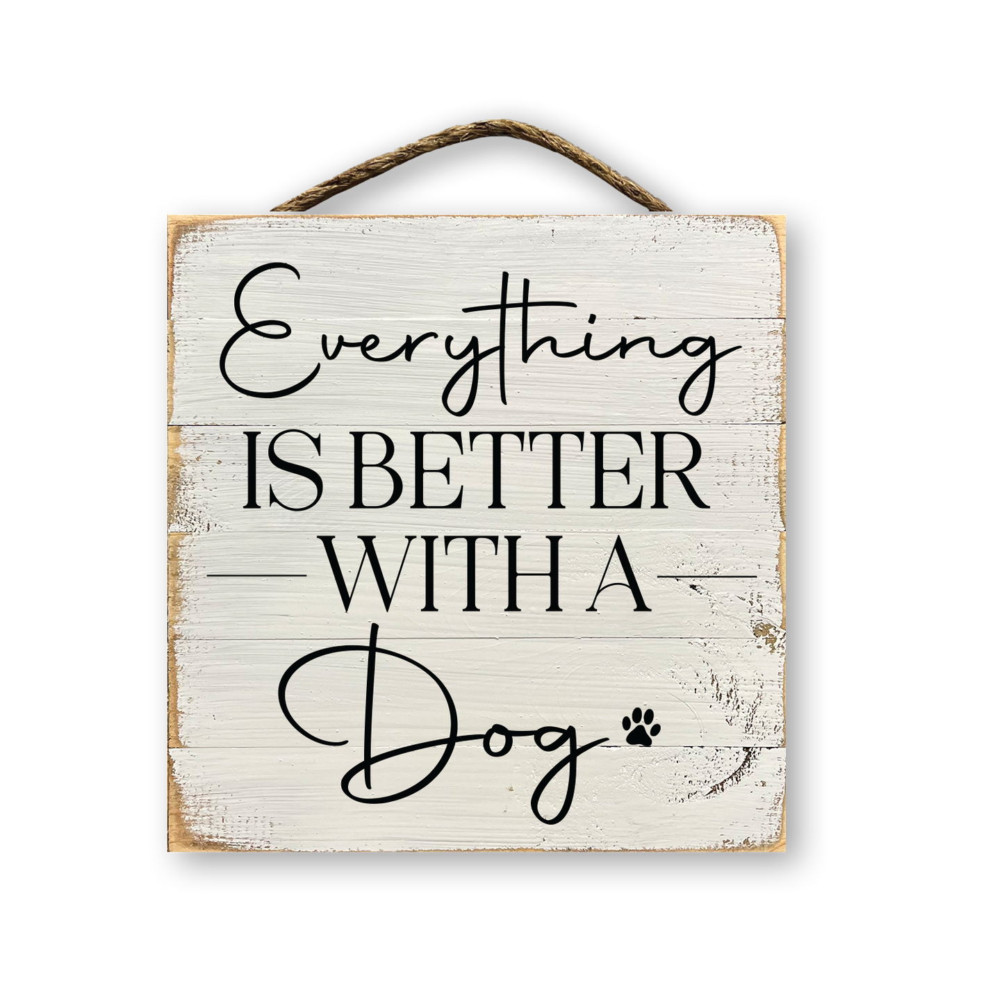 Everything Is Better With A Dog