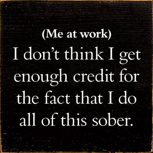 (Me At Work) I Don't Think I Get Enough Credit For The Fact