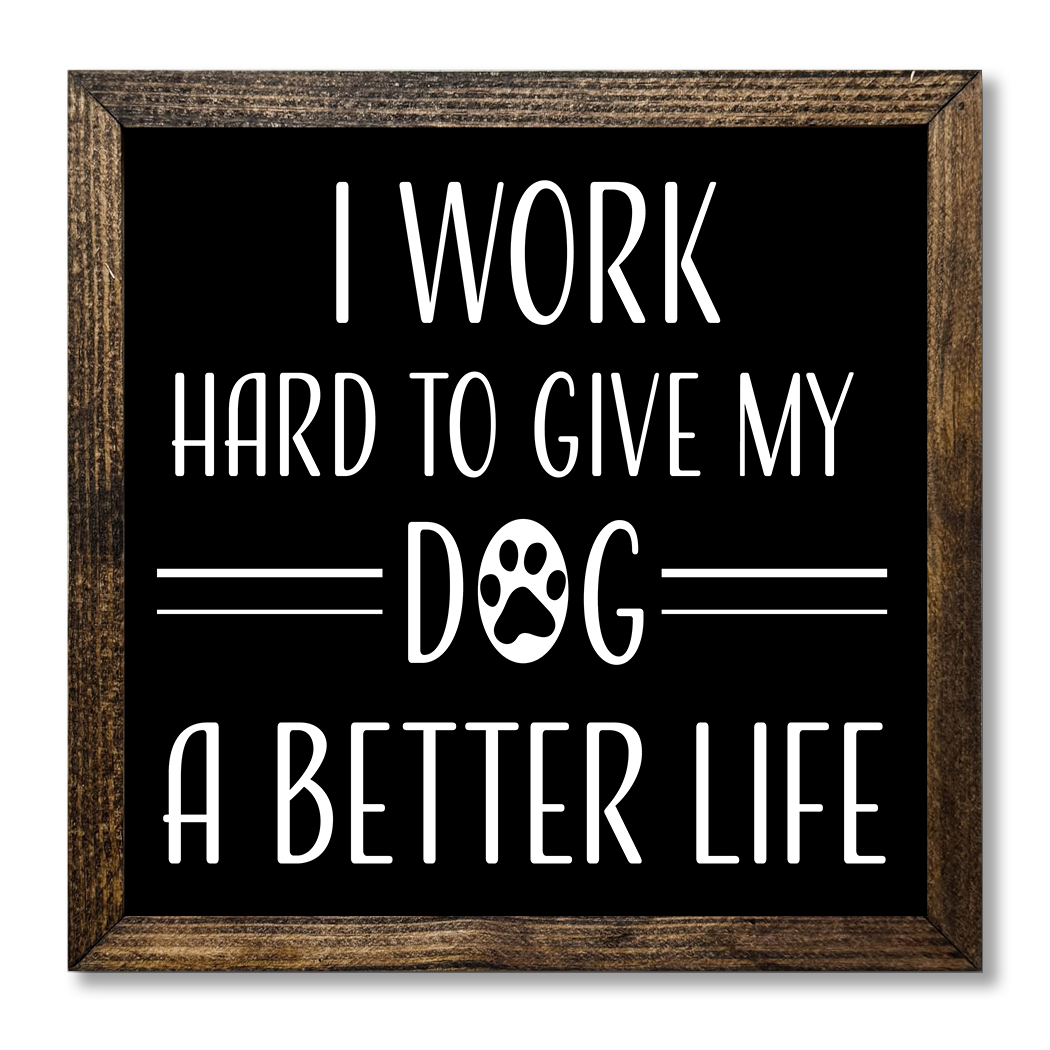 TIMBERLAND FRAME WORK HARD TO GIVE MY DOG A BETTER LIFE