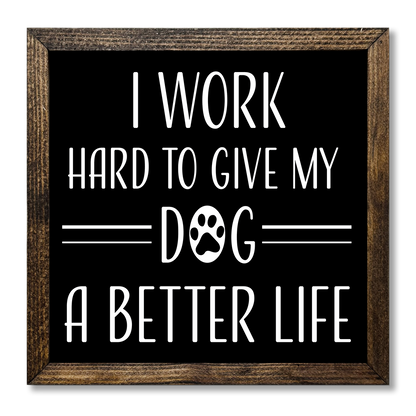 TIMBERLAND FRAME WORK HARD TO GIVE MY DOG A BETTER LIFE