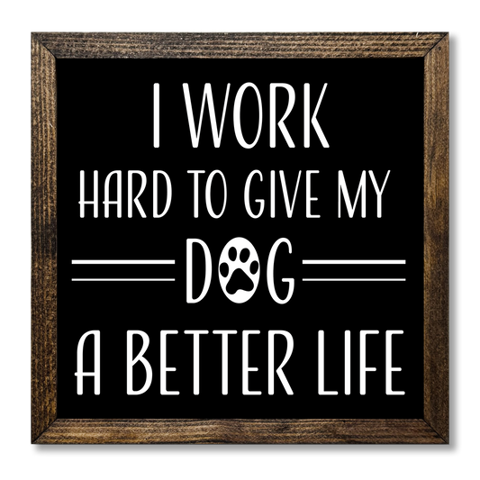 TIMBERLAND FRAME WORK HARD TO GIVE MY DOG A BETTER LIFE