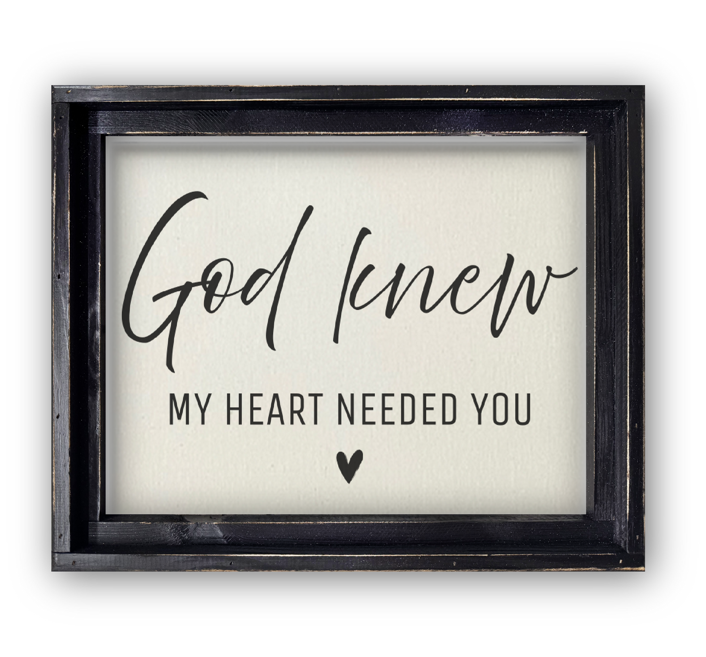 FRAMED CANVAS GOD KNEW MY HEART NEEDED YOU Sign