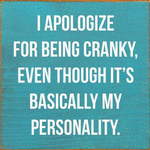 I Apologize for Being Cranky - Personality Wood Sign: Old Black