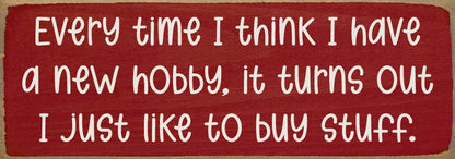 Every time I think I have a new hobby, it's just stuff...