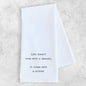 Life Comes with a Mother - Organic Cotton Tea Towel