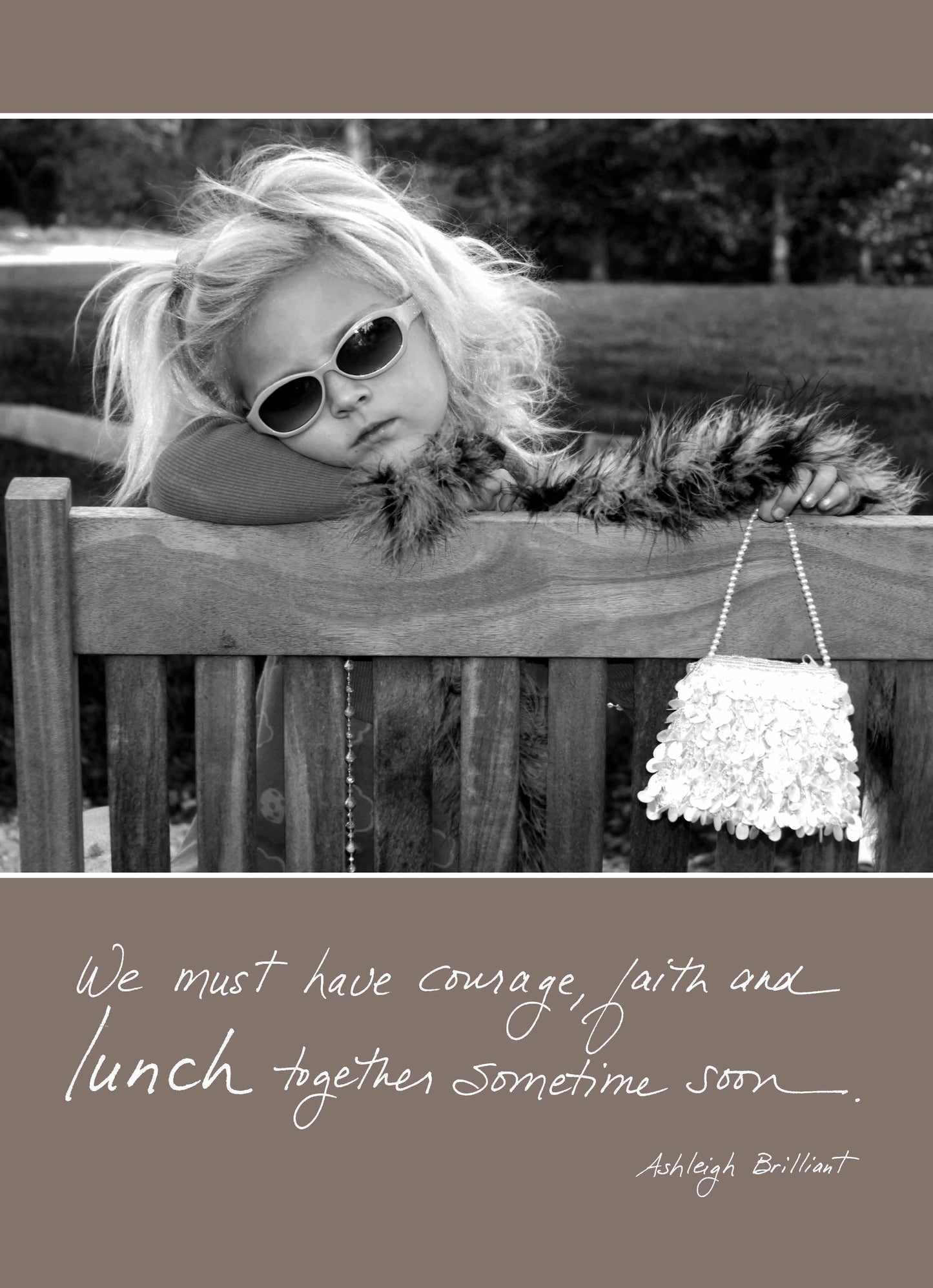 302b: We Must Have Courage, Faith and Lunch Together Sometime Soon. - Ashleigh Brilliant