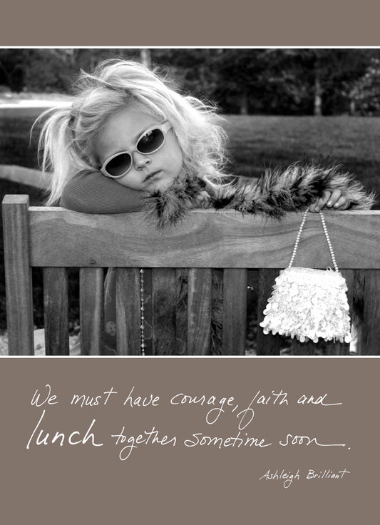 302: We Must Have Courage, Faith and Lunch Together Sometime Soon. - Ashleigh Brilliant