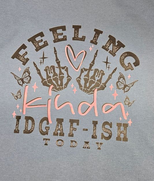 Feeling kinda IDGAF-ish Today T-Shirt T Shirt