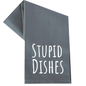 STUPID DISHES TEA TOWEL