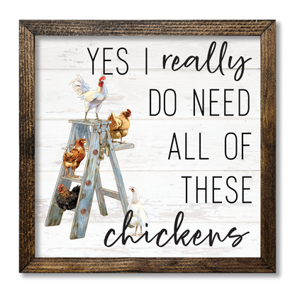 TIMBERLAND FRAME YES I REALLY DO NEED ALL THESE CHICKENS Sign