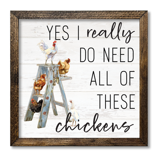 TIMBERLAND FRAME YES I REALLY DO NEED ALL THESE CHICKENS Sign
