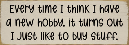 Every time I think I have a new hobby, it's just stuff...