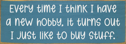 Every time I think I have a new hobby, it's just stuff...