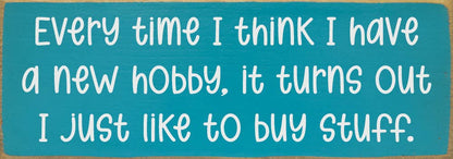 Every time I think I have a new hobby, it's just stuff...