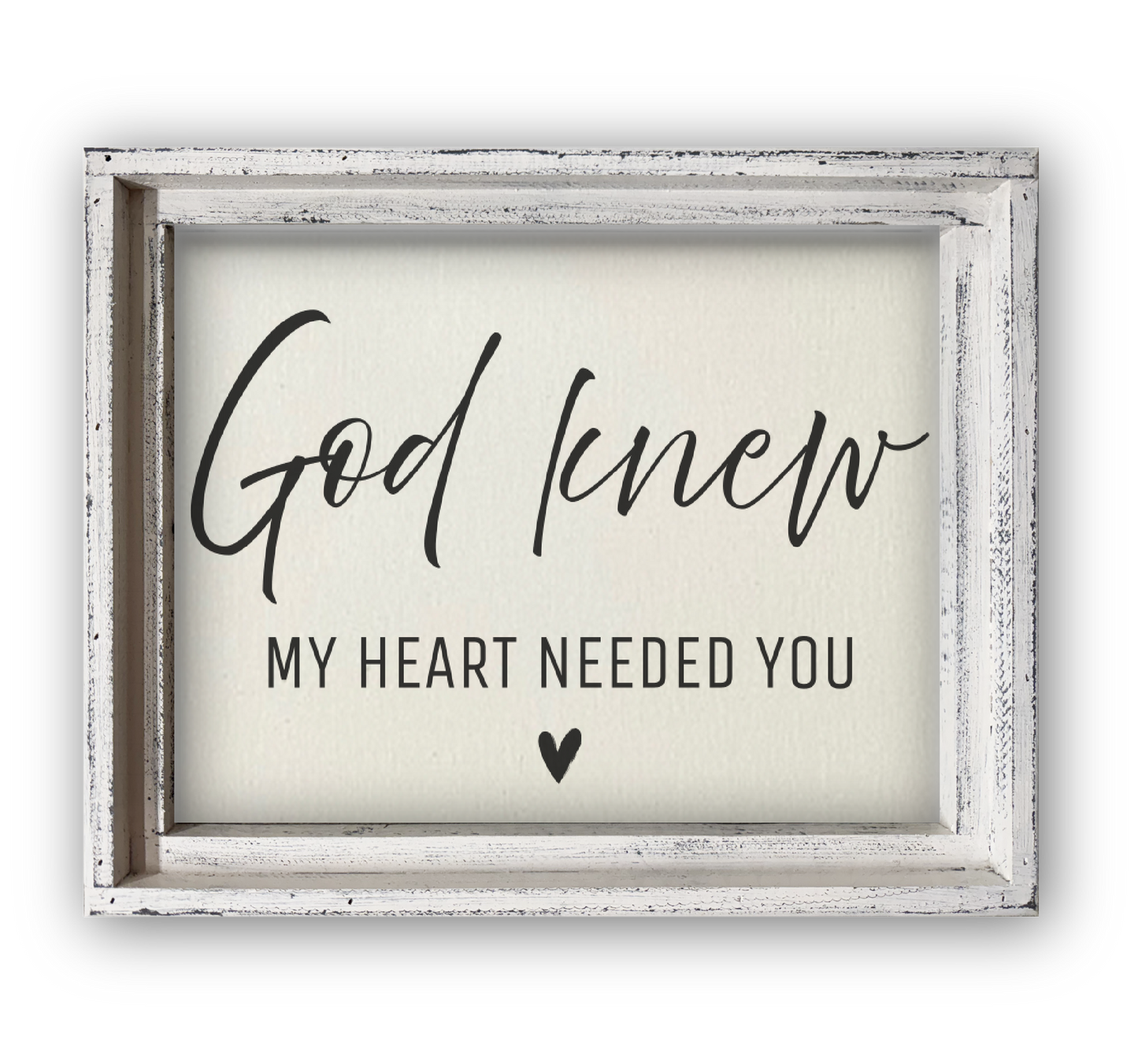 FRAMED CANVAS GOD KNEW MY HEART NEEDED YOU Sign