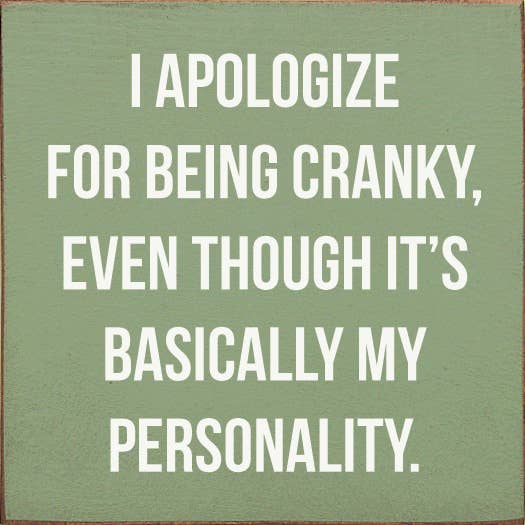 I Apologize for Being Cranky - Personality Wood Sign: Old Black