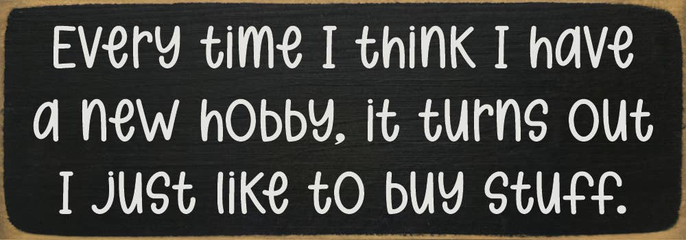 Every time I think I have a new hobby, it's just stuff...