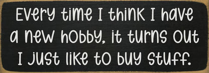 Every time I think I have a new hobby, it's just stuff...