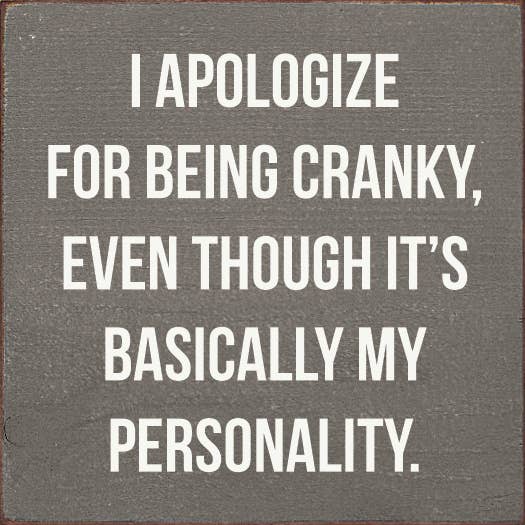 I Apologize for Being Cranky - Personality Wood Sign: Old Black