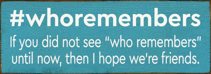 #whoremembers - If you did not see "who remembers" until now