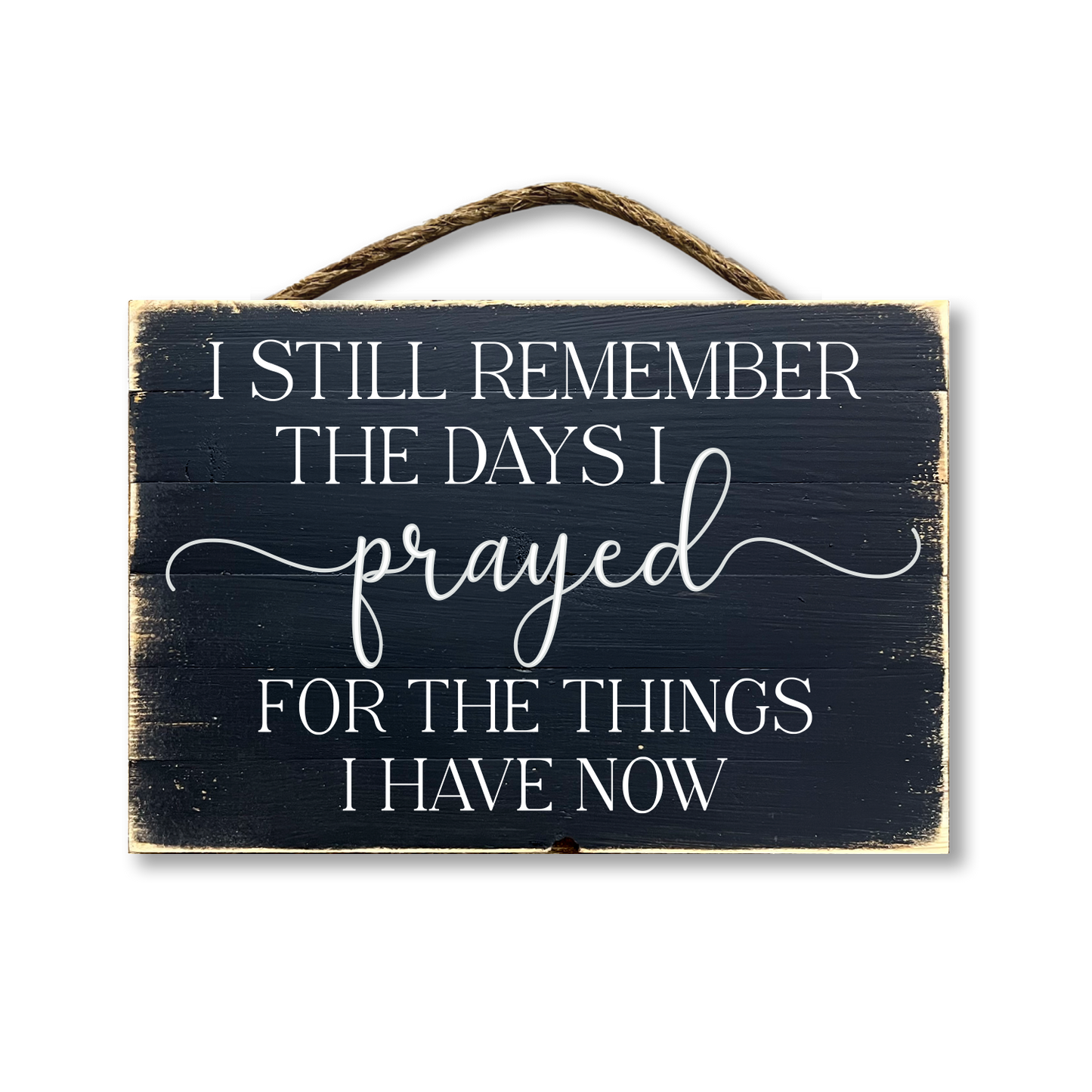 I Still Remember The Days I Prayed For The Things I Have Now