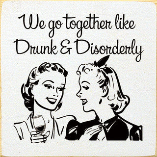 We go together like drunk sign