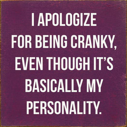 I Apologize for Being Cranky - Personality Wood Sign: Old Black