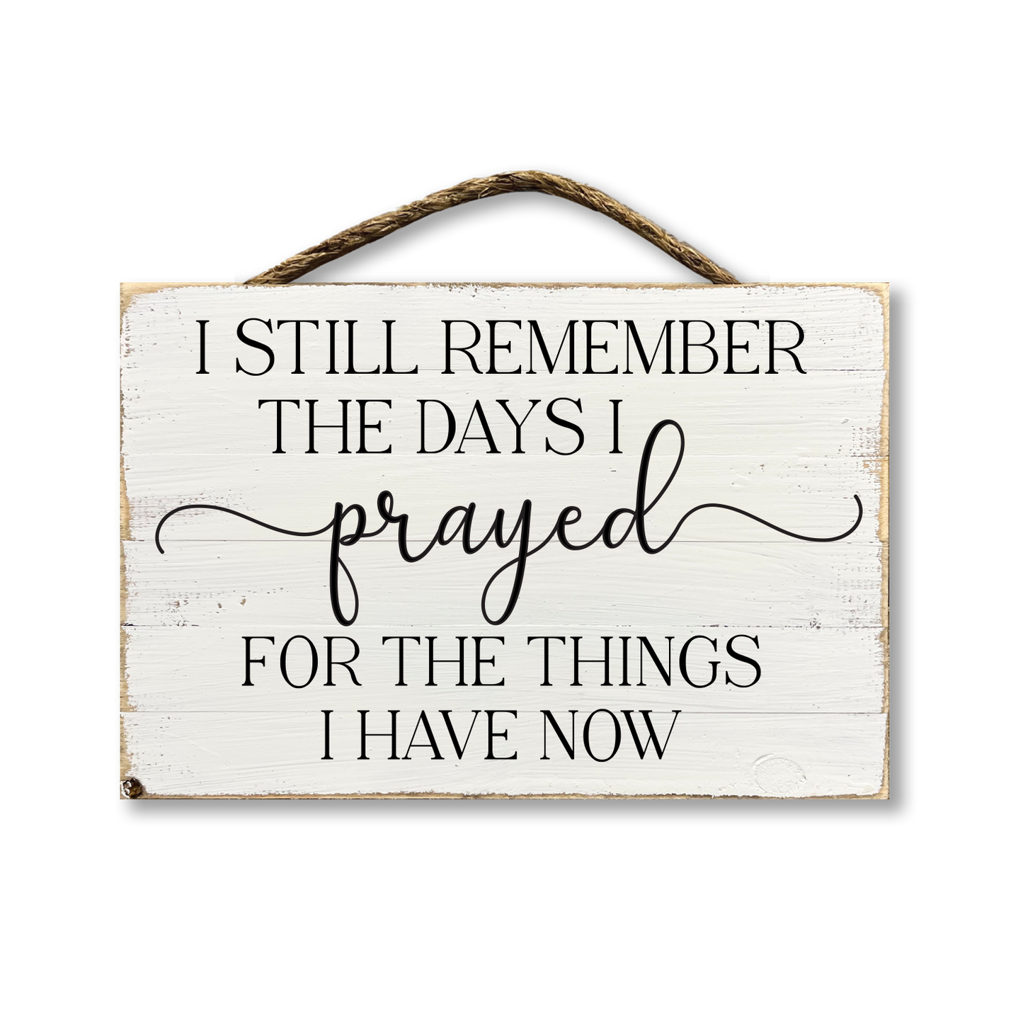 I Still Remember The Days I Prayed For The Things I Have Now