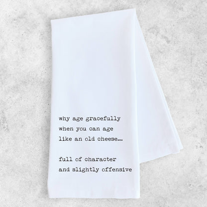 Age Like An Old Cheese, Not Gracefully - Tea Towel