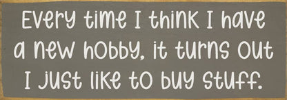 Every time I think I have a new hobby, it's just stuff...