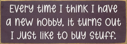 Every time I think I have a new hobby, it's just stuff...