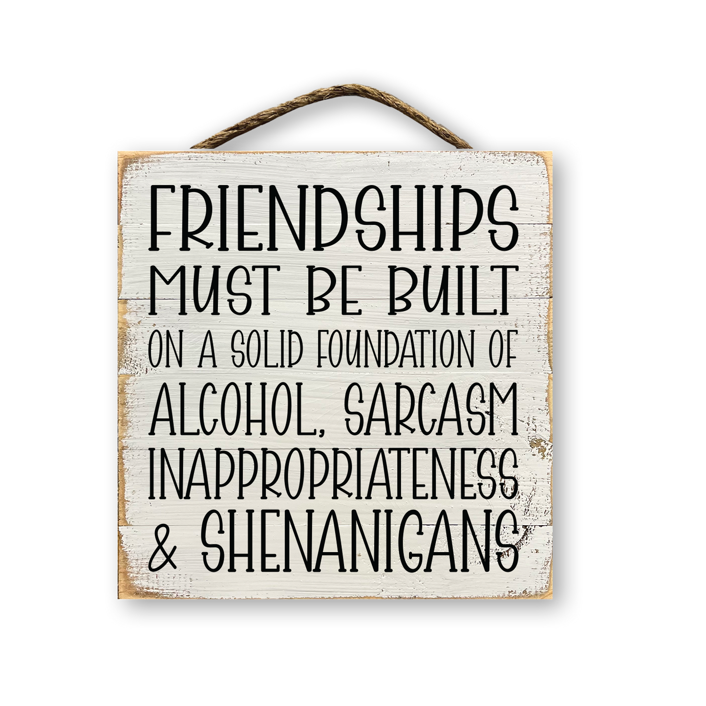 Friendships Must Be Built On A Solid Foundation...