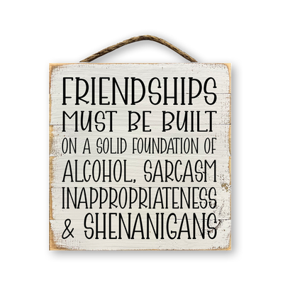 Friendships Must Be Built On A Solid Foundation...
