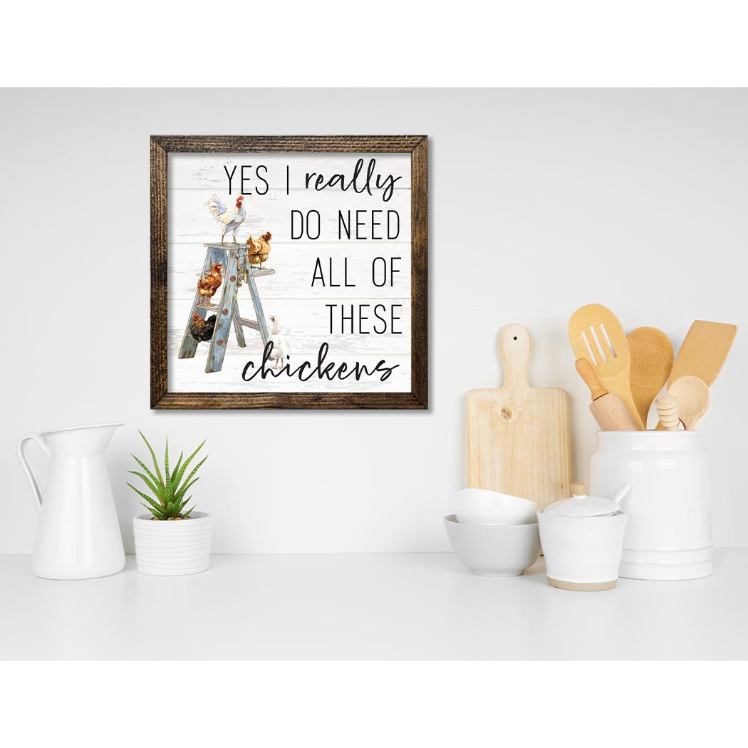 TIMBERLAND FRAME YES I REALLY DO NEED ALL THESE CHICKENS Sign