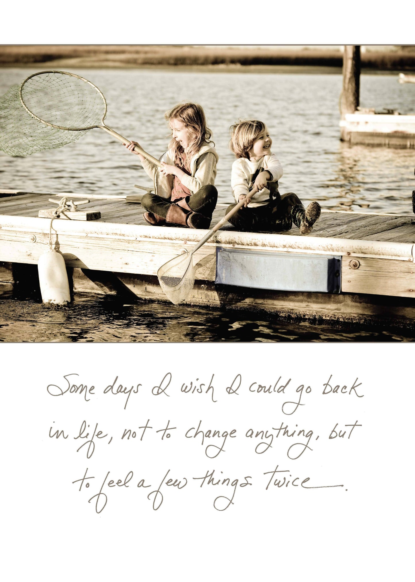 571b: Some Days I Wish I Could Go Back in Life, Not to Change Anything, but to Feel a Few Things Twice.