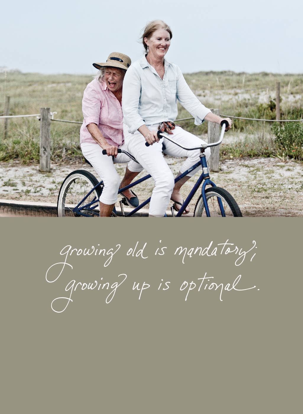 589b: Growing Old Is Mandatory; Growing Up Is Optional.