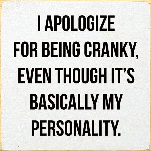 I Apologize for Being Cranky - Personality Wood Sign: Old Black