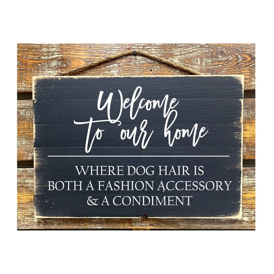 Welcome To Our Home Where The Dog Hair Sticks to Everything...: Black