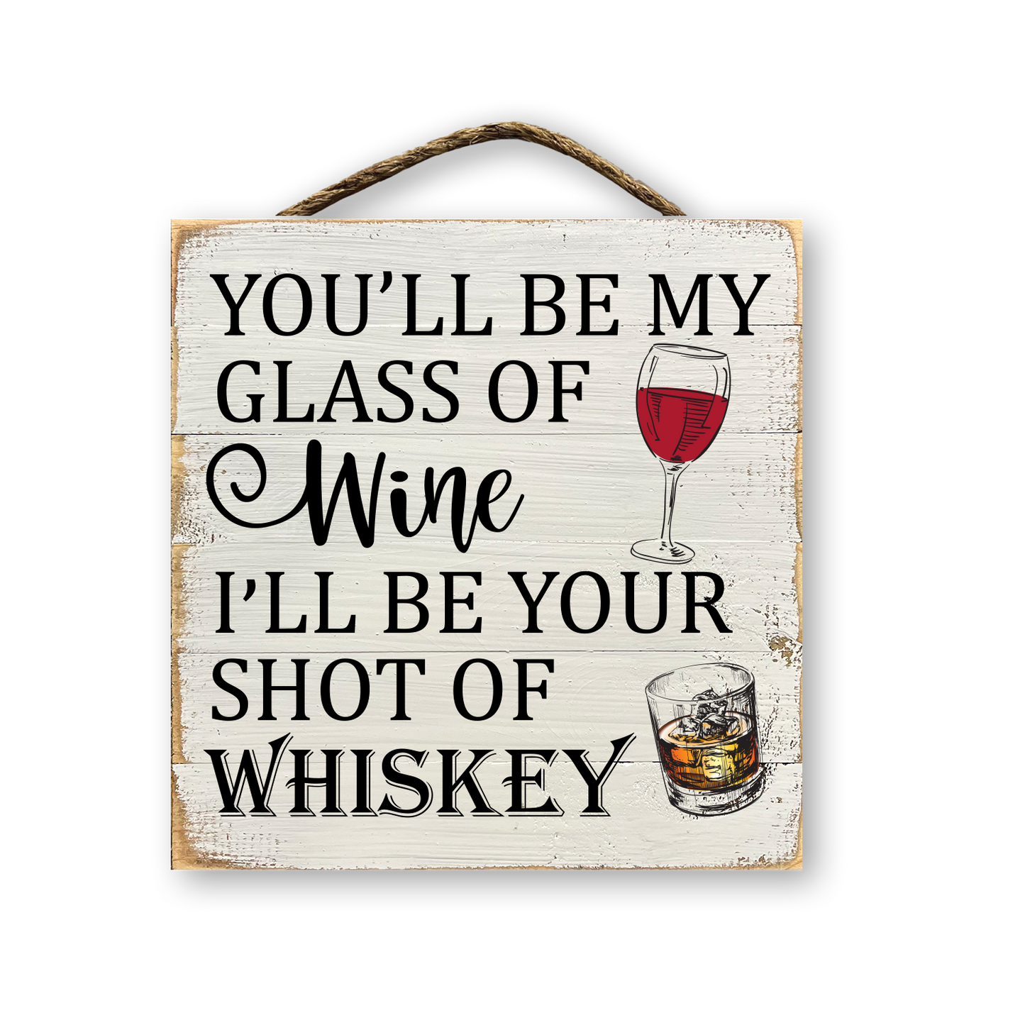 You'll Be My Glass Of Wine I'll Be Your Shot Of Whiskey