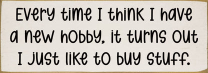Every time I think I have a new hobby, it's just stuff...