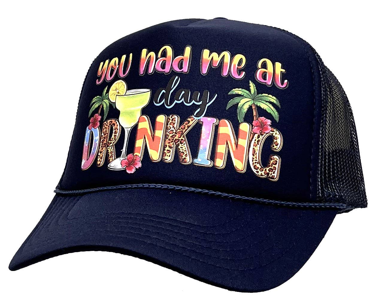 You Had Me At Day Drinking Women's Foam Trucker Hat Baseball
