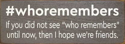 #whoremembers - If you did not see "who remembers" until now