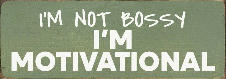 I'm not bossy - I'm motivational - Wood Sign
