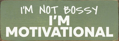 I'm not bossy - I'm motivational - Wood Sign