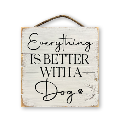 Everything Is Better With A Dog