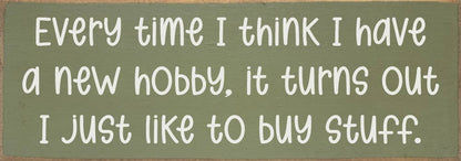 Every time I think I have a new hobby, it's just stuff...