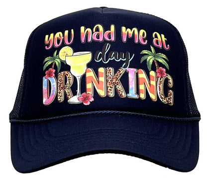 You Had Me At Day Drinking Women's Foam Trucker Hat Baseball