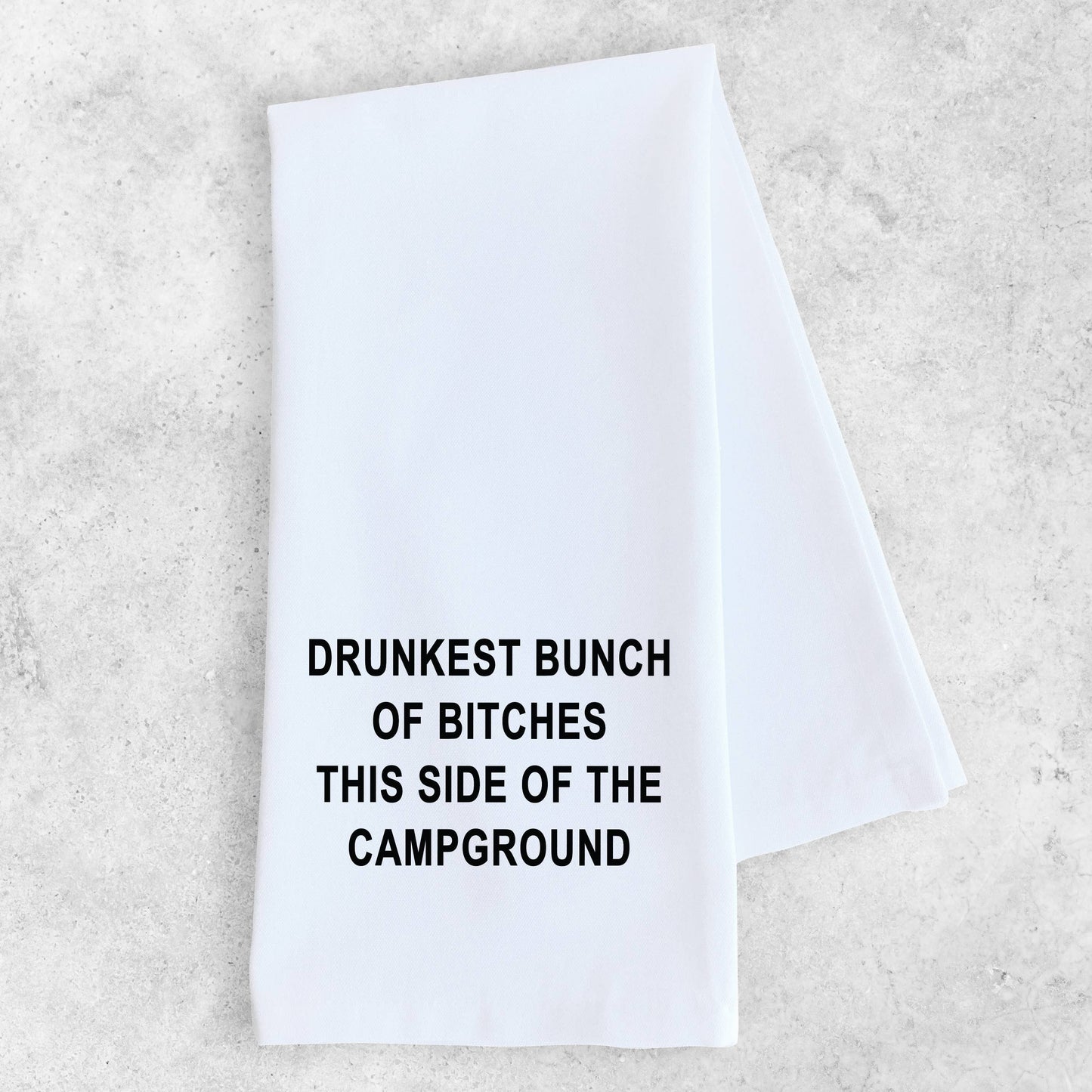 Drunkest Bunch Of Bitches Side Of The Campground - Tea Towel